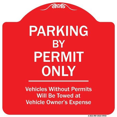 Parking By Permit Only Vehicles Without Permits Will Be Towed Vehicle Owners Expense Aluminum Sign